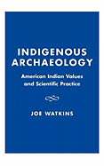 Indigenous Archaeology: American Indian Values and Scientific Practice