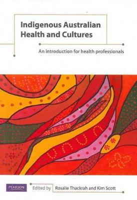 Indigenous Australian Health and Cultures - Thackrah, Rosalie, and Scott, Kim