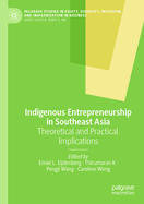 Indigenous Entrepreneurship in Southeast Asia: Theoretical and Practical Implications