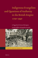 Indigenous Evangelists and Questions of Authority in the British Empire 1750-1940