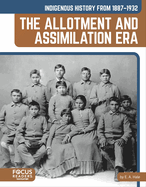 Indigenous History from 1887-1932: The Allotment and Assimilation Era