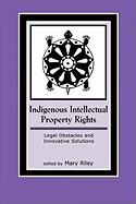 Indigenous Intellectual Property Rights: Legal Obstacles and Innovative Solutions