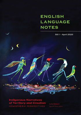 Indigenous Narratives of Territory and Creation: Hemispheric Perspectives - Kelsey, Penelope (Editor), and Gmez, Leila (Editor)