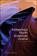 Indigenous North American Drama: A Multivocal History