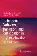 Indigenous Pathways, Transitions and Participation in Higher Education: From Policy to Practice