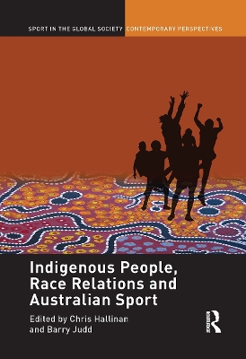 Indigenous People, Race Relations and Australian Sport - Hallinan, Christopher J (Editor), and Judd, Barry (Editor)