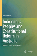 Indigenous Peoples and Constitutional Reform in Australia: Beyond Mere Recognition