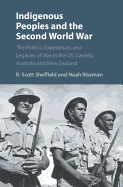 Indigenous Peoples and the Second World War: The Politics, Experiences and Legacies of War in the Us, Canada, Australia and New Zealand