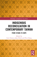 Indigenous Reconciliation in Contemporary Taiwan: From Stigma to Hope