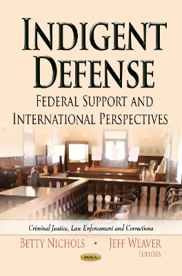 Indigent Defense: Federal Support & International Perspectives - Nichols, Betty (Editor), and Weaver, Jeff (Editor)