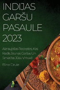 Indijas garsu pasaule 2023: Aizraujosas Receptes, Kas Rad+s Jaunas Garsas Un Smarzas Jksu Virtuv