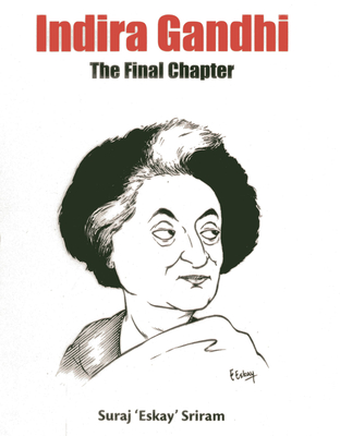 Indira Gandhi: The Final Chapter - Sriram, Suraj 'Eskay'