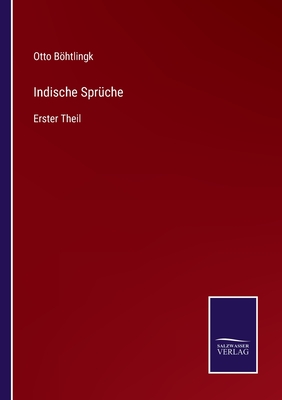 Indische Spr?che: Erster Theil - Bhtlingk, Otto