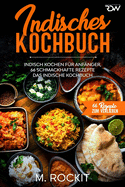 Indisches Kochbuch, Indisch kochen f?r Anf?nger, 66 schmackhafte Rezepte: Das indische Kochbuch