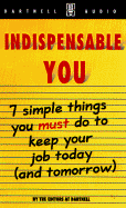 Indispensable You: 7 Simple Things You Must Do to Keep Your Job Today