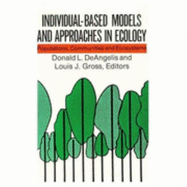 Individual-Based Models and Approaches in Ecology: Populations, Communities and Ecosystems - Deangelis, Donald L (Editor), and Gross, Louis J (Editor)