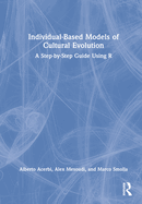 Individual-Based Models of Cultural Evolution: A Step-By-Step Guide Using R