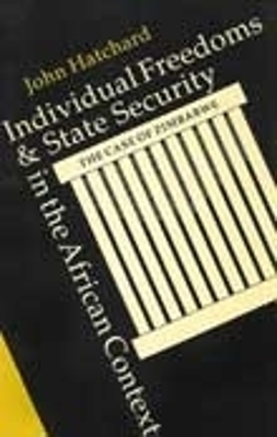 Individual Freedoms and State Security in the African Context: The Case of Zimbabwe - Hatchard, John
