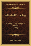 Individual Psychology: A Study In Psychological Method (1899)