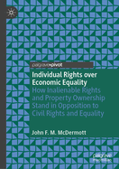 Individual Rights over Economic Equality: How Inalienable Rights and Property Ownership Stand in Opposition to Civil Rights and Equality