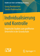 Individualisierung Und Kontrolle: Empirische Studien Zum Geffneten Unterricht in Der Grundschule