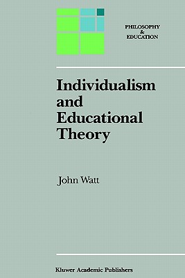 Individualism and Educational Theory - Watt, J