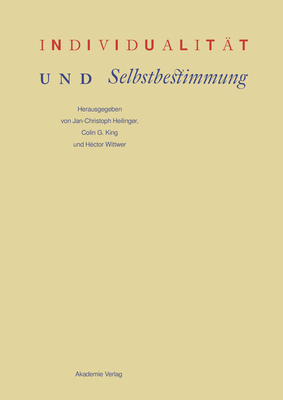 Individualitt Und Selbstbestimmung - Heilinger, Jan-Christoph (Editor), and King, Colin Guthrie (Editor), and Wittwer, Hctor (Editor)