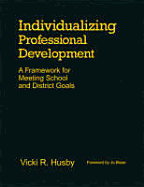 Individualizing Professional Development: A Framework for Meeting School and District Goals