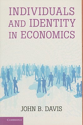 Individuals and Identity in Economics - Davis, John B.