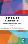 Individuals in B2B Marketing: Sensemaking and Action in Context