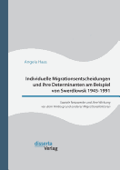 Individuelle Migrationsentscheidungen Und Ihre Determinanten Am Beispiel Von Swerdlowsk 1945-1991. Soziale Netzwerke Und Ihre Wirkung VOR Dem Hintergrund Anderer Migrationsfaktoren