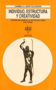 Individuo, Estructura y Creatividad: Etopeyas Desde La Antropologia Cultural - Lison Tolosana, Carmelo