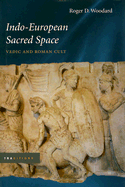 Indo-European Sacred Space: Vedic and Roman Cult