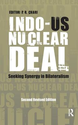 Indo-US Nuclear Deal: Seeking Synergy in Bilateralism - Chari, P R (Editor)