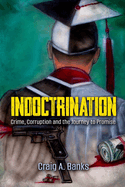 Indoctrination: Crime, Corruption and the Journey to Promise