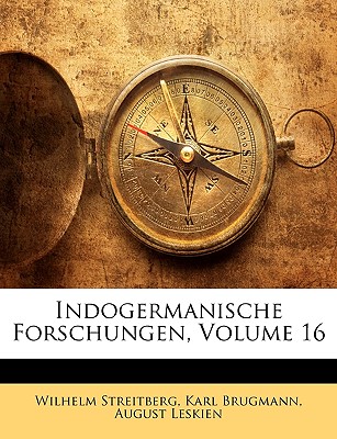 Indogermanische Forschungen, Volume 16 - Streitberg, Wilhelm, and Brugmann, Karl, and Leskien, August