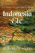 Indonesia, Etc.: Exploring the Improbable Nation