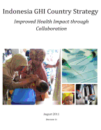 Indonesia Ghi Country Strategy: Improved Health Impact Through Collaboration