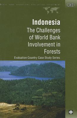 Indonesia: The Challenges of World Bank Involvement in Forests - Gautan, Madhur, and etc., and Bank, World