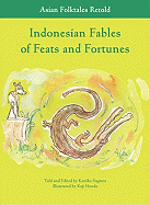 Indonesian Fables of Feats and Fortunes