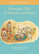 Indonesian Tales of Treasures and Brides - Sugiura, Kuniko, and Matsutani, Miyoko (Editor), and Galgani, Matthew (Translated by)