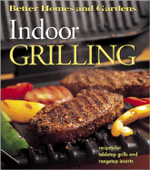 Indoor Grilling: Recipes for Tabletop Grills, and Rangetop Inserts