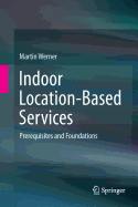 Indoor Location-Based Services: Prerequisites and Foundations