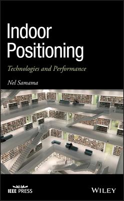 Indoor Positioning: Technologies and Performance - Samama, Nel