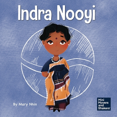 Indra Nooyi: A Kid's Book About Trusting Your Decisions - Nhin, Mary, and Yee, Rebecca (Designer)