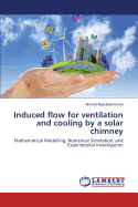 Induced Flow for Ventilation and Cooling by a Solar Chimney