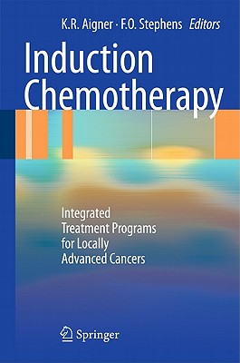 Induction Chemotherapy - Aigner, Karl Reinhard (Editor), and Stephens, Frederick O. (Editor)