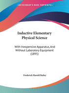 Inductive Elementary Physical Science: With Inexpensive Apparatus, And Without Laboratory Equipment (1895)