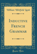 Inductive French Grammar (Classic Reprint)