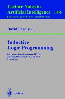 Inductive Logic Programming: 8th International Conference, Ilp-98, Madison, Wisconsin, Usa, July 22-24, 1998, Proceedings - Page, David (Editor)
